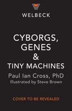 Cyborgs, Genes and Tiny Machines