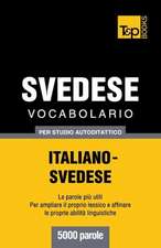 Vocabolario Italiano-Svedese Per Studio Autodidattico - 5000 Parole: The Definitive Sourcebook