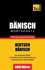 Danischer Wortschatz Fur Das Selbststudium - 9000 Worter: The Definitive Sourcebook