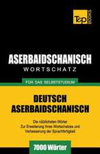 Aserbaidschanischer Wortschatz Fur Das Selbststudium - 7000 Worter: Special Edition - Japanese