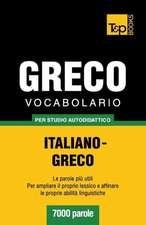 Vocabolario Italiano-Greco Per Studio Autodidattico - 7000 Parole