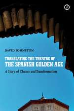 Translating the Theatre of the Spanish Golden Age: A Story of Chance and Transformation