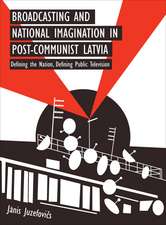 Broadcasting and National Imagination in Post-Communist Latvia