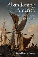 Abandoning America – Life–stories from early New England