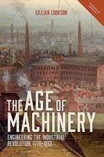 The Age of Machinery – Engineering the Industrial Revolution, 1770–1850