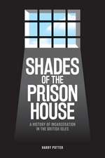 Shades of the Prison House – A History of Incarceration in the British Isles