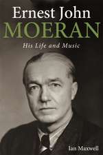 Ernest John Moeran – His Life and Music