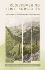 Rediscovering Lost Landscapes – Topographical Art in north–west Italy, 1800–1920