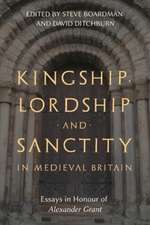 Kingship, Lordship and Sanctity in Medieval Britain – Essays in Honour of Alexander Grant