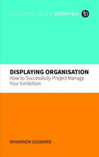 Displaying Organisation: How to Successfully Project Manage Your Exhibition