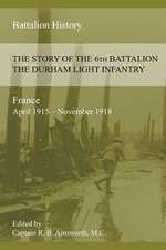 The Story of the 6th Battalion the Durham Light Infantry 1915-1918