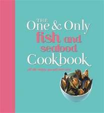 One and Only Fish and Seafood Cookbook