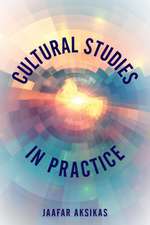 CULTURAL STUDIES IN PRACTICE