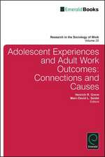 Adolescent Experiences and Adult Work Outcomes – Connections and Causes