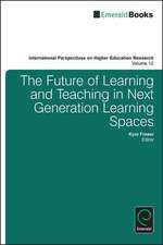 The Future of Learning and Teaching in Next Generation Learning Spaces