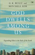 God Dwells Among Us – Expanding Eden To The Ends Of The Earth