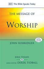 The Message of Worship – Celebrating The Glory of God In The Whole of Life