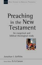 Preaching in the New Testament – An Exegetical And Biblical–Theological Study