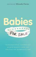 Babies for Sale?: Transnational Surrogacy, Human Rights and the Politics of Reproduction