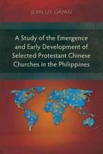 A Study of the Emergence and Early Development of Selected Protestant Chinese Churches in the Philippines