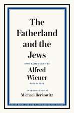 The Fatherland and the Jews: Two Pamphlets by Alfred Wiener, 1919 and 1924