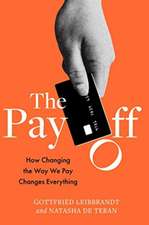 The Pay Off: How Changing the Way We Pay Changes Everything