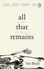 All That Remains: A Life in Death