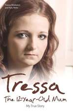 Middleton/Weitz, M: Tressa - The 12-year-old Mum: My True St