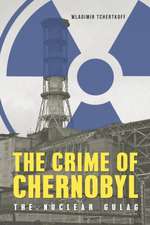 The Crime of Chernobyl - The Nuclear Gulag