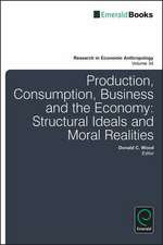 Production, Consumption, Business and the Econom – Structural Ideals and Moral Realities