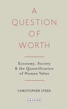 A Question of Worth: Economy, Society and the Quantification of Human Value