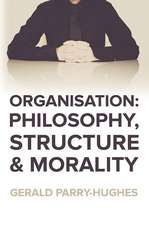 Organisation: Philosophy, Structure and Morality