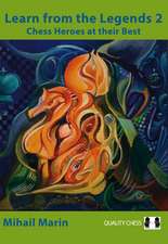 Learn from the Legends 2: Chess Heroes at their Best