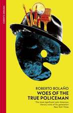 Bolano, R: Woes of the True Policeman