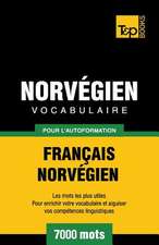 Vocabulaire Francais-Norvegien Pour L'Autoformation - 7000 Mots