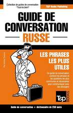 Guide de Conversation Francais-Russe Et Mini Dictionnaire de 250 Mots