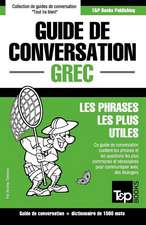 Guide de Conversation Francais-Grec Et Dictionnaire Concis de 1500 Mots