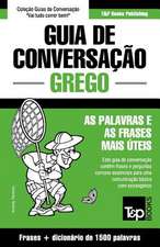 Guia de Conversacao Portugues-Grego E Dicionario Conciso 1500 Palavras