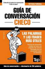 Guia de Conversacion Espanol-Checo y Mini Diccionario de 250 Palabras