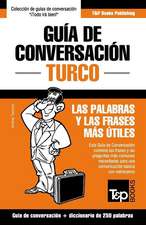 Guia de Conversacion Espanol-Turco y Mini Diccionario de 250 Palabras