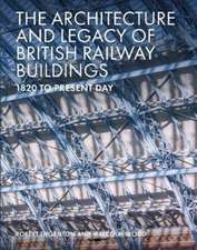 Wood, M: Architecture and Legacy of British Railway Building