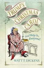 Trump's Christmas Carol: God Help Us, Everyone!