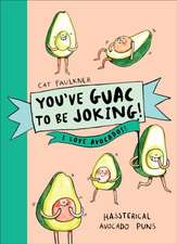 Faulkner, C: You've Guac to be Joking! I love Avocados