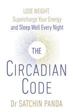 The Circadian Code: Lose weight, supercharge your energy and sleep well every night