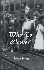 Who to Blame: Just the Way It Is!