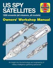 US Spy Satellite Owners` Workshop Manual – An insight into the technology and engineering of military–intelligence–gathering spacecraft