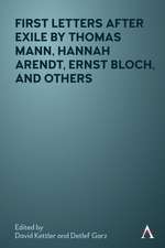 First Letters after Exile by Thomas Mann, Hannah Arendt, Ernst Bloch and Others