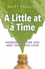 Little at a Time, A – Homeopathy for You and Those You Love