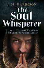 Soul Whisperer, The – A Tale of Hidden Truths and Unspoken Possibilities