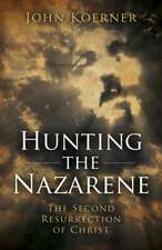 Hunting the Nazarene – The Second Resurrection of Christ